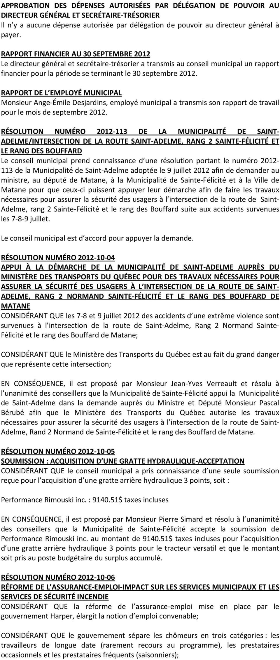RAPPORT DE L EMPLOYÉ MUNICIPAL Monsieur Ange-Émile Desjardins, employé municipal a transmis son rapport de travail pour le mois de septembre 2012.