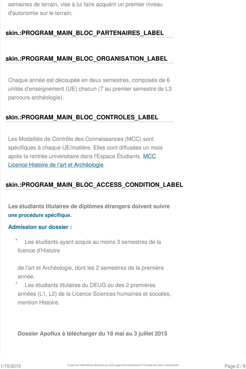 :program_main_bloc_controles_label Les Modalités de Contrôle des Connaissances (MCC) sont spécifiques à chaque UE/matière.