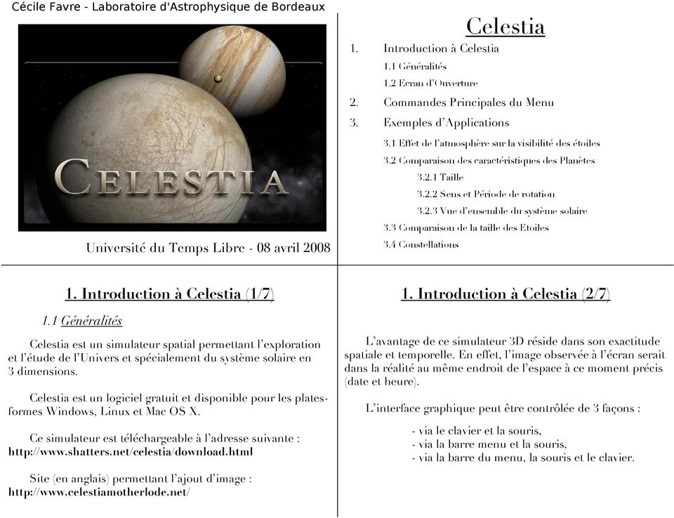 3 Comparaison de la taille des Etoiles Université du Temps Libre - 08 avril 2008 3.4 Constellations 1. Introduction à Celestia (1/7) 1. Introduction à Celestia (2/7) 1.