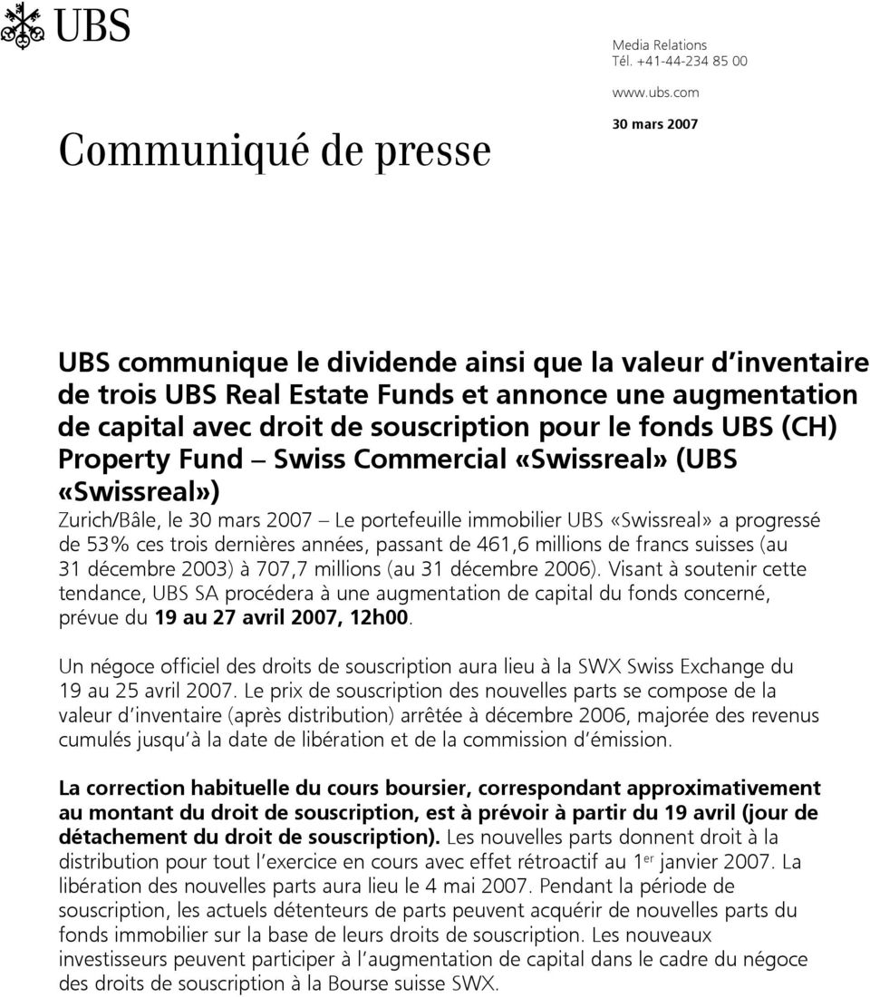 Swiss Commercial «Swissreal» (UBS «Swissreal») Zurich/Bâle, le Le portefeuille immobilier UBS «Swissreal» a progressé de 53% ces trois dernières années, passant de 461,6 millions de francs suisses