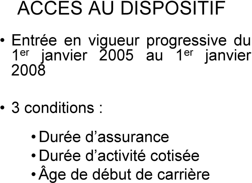 janvier 2008 3 conditions : Durée d