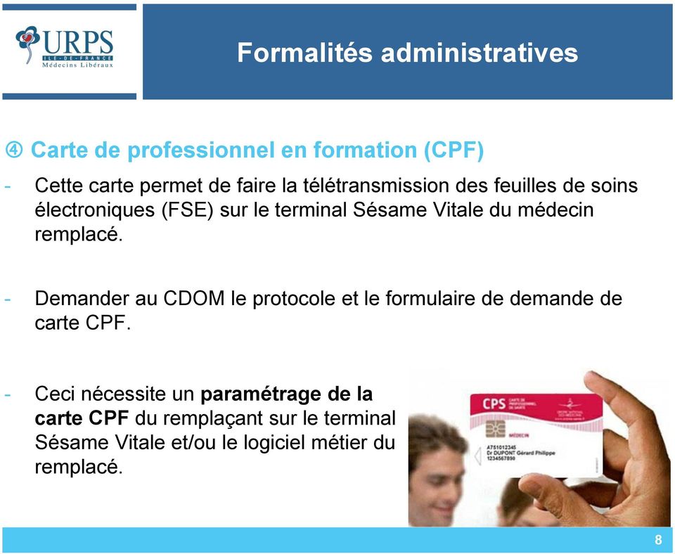 remplacé. - Demander au CDOM le protocole et le formulaire de demande de carte CPF.