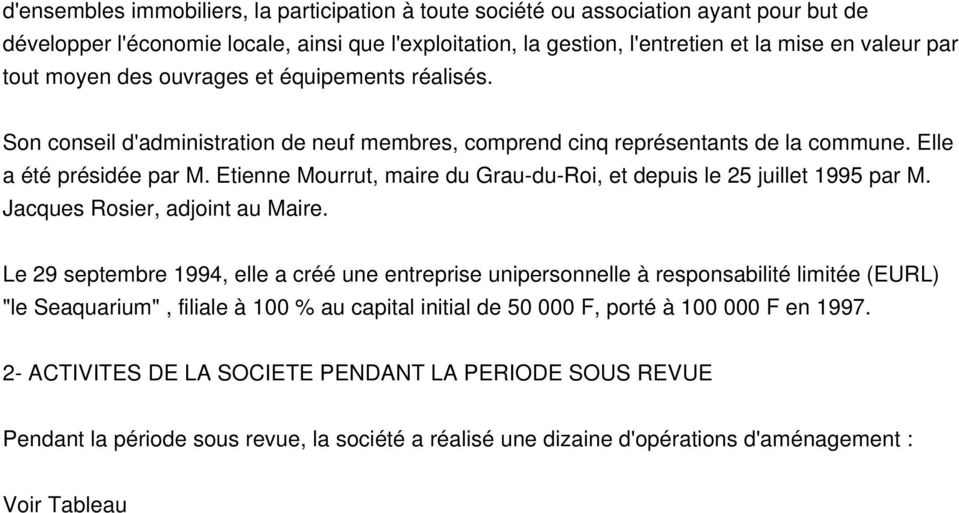 Etienne Mourrut, maire du Grau-du-Roi, et depuis le 25 juillet 1995 par M. Jacques Rosier, adjoint au Maire.