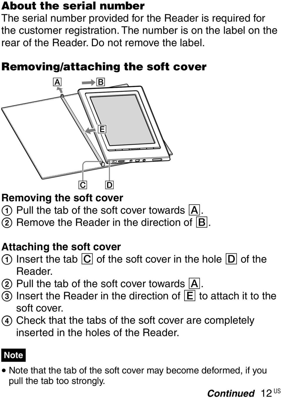 Attaching the soft cover Insert the tab C of the soft cover in the hole D of the Reader. Pull the tab of the soft cover towards A.