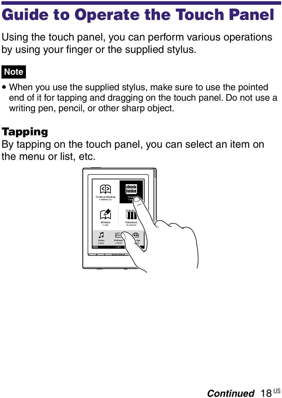 Note When you use the supplied stylus, make sure to use the pointed end of it for tapping and dragging