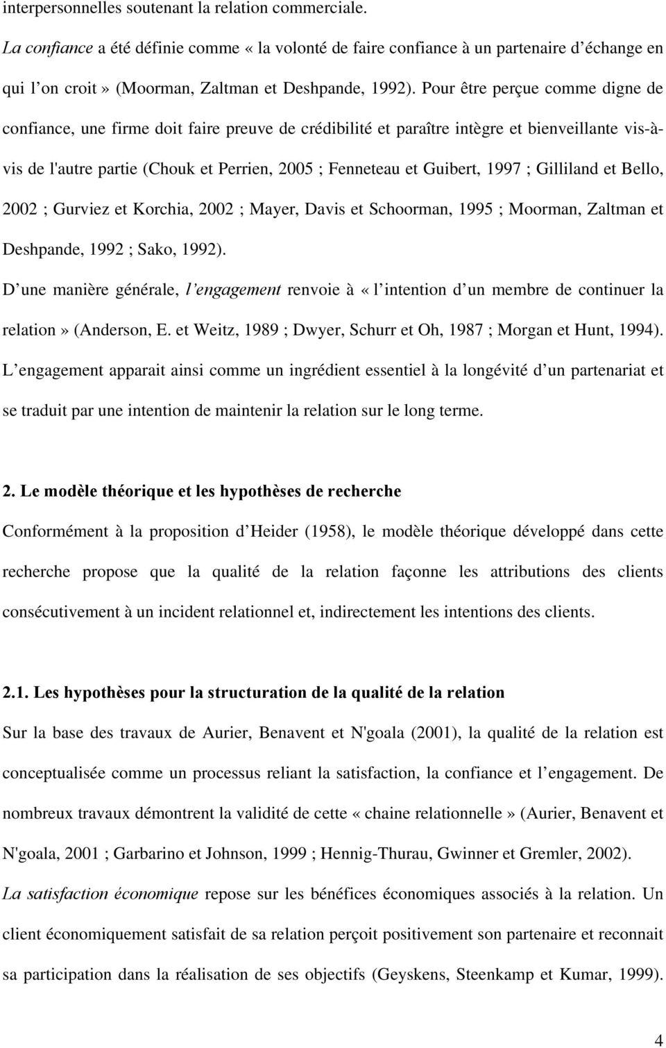 1997 ; Gilliland et Bello, 2002 ; Gurviez et Korchia, 2002 ; Mayer, Davis et Schoorman, 1995 ; Moorman, Zaltman et Deshpande, 1992 ; Sako, 1992).