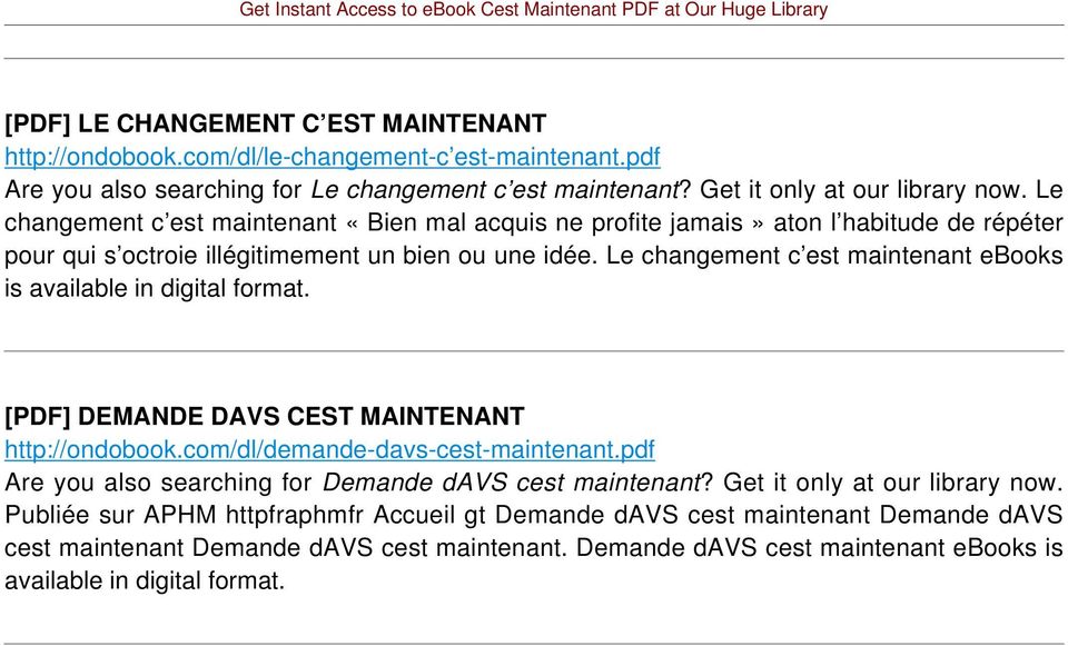Le changement c est maintenant ebooks is available in digital format. [PDF] DEMANDE DAVS CEST MAINTENANT http://ondobook.com/dl/demande-davs-cest-maintenant.