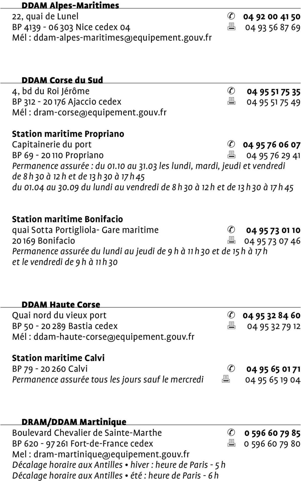 fr Station maritime Propriano Capitainerie du port 04 95 76 06 07 BP 69-20 110 Propriano 04 95 76 29 41 Permanence assurée : du 01.10 au 31.