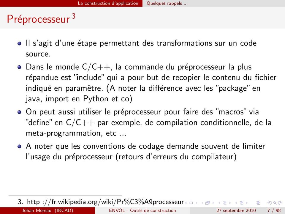 (A noter la différence avec les package en java, import en Python et co) On peut aussi utiliser le préprocesseur pour faire des macros via define en C/C++ par exemple, de compilation