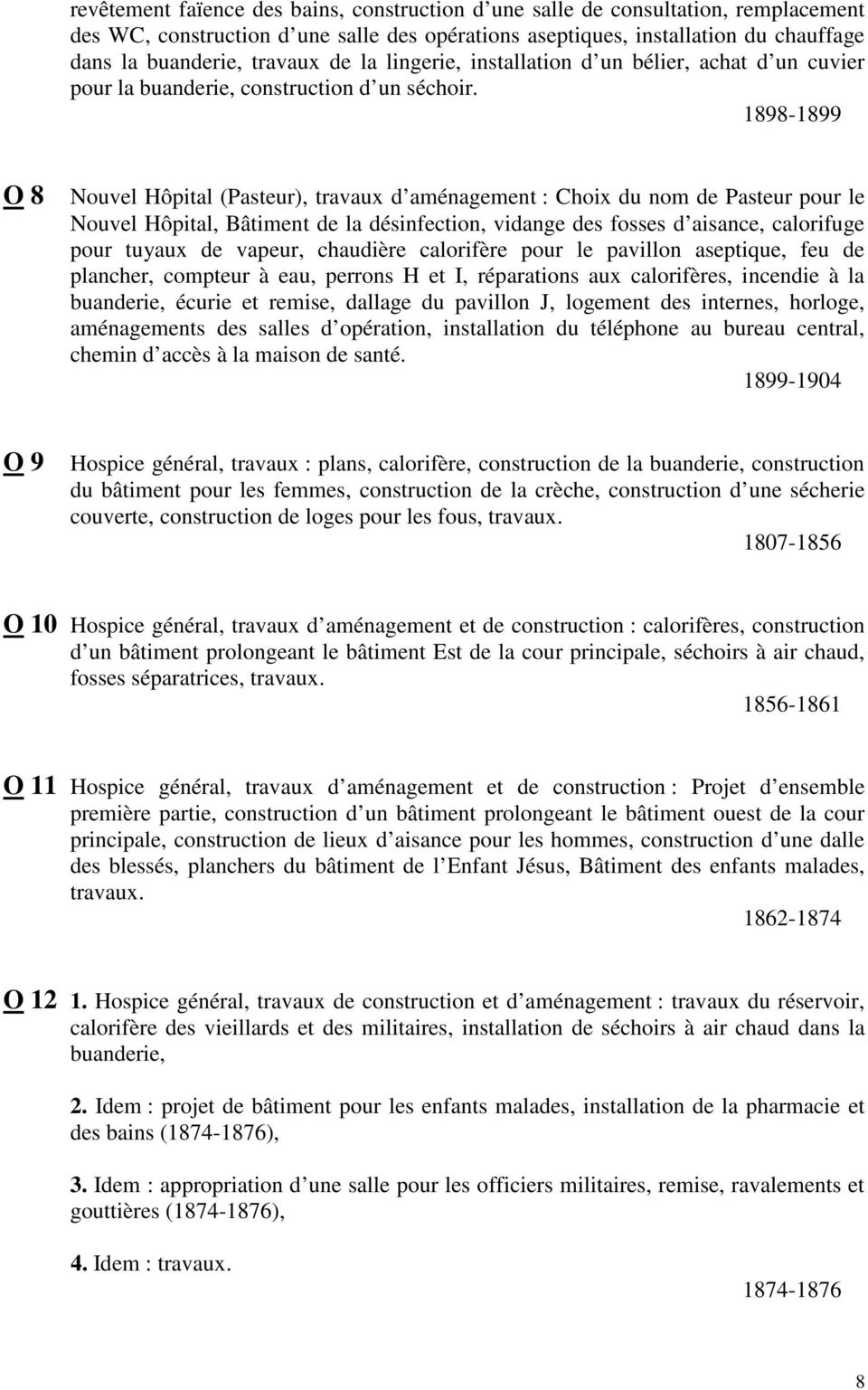 1898-1899 O 8 Nouvel Hôpital (Pasteur), travaux d aménagement : Choix du nom de Pasteur pour le Nouvel Hôpital, Bâtiment de la désinfection, vidange des fosses d aisance, calorifuge pour tuyaux de