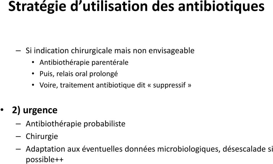 traitement antibiotique dit «suppressif» 2) urgence Antibiothérapie probabiliste