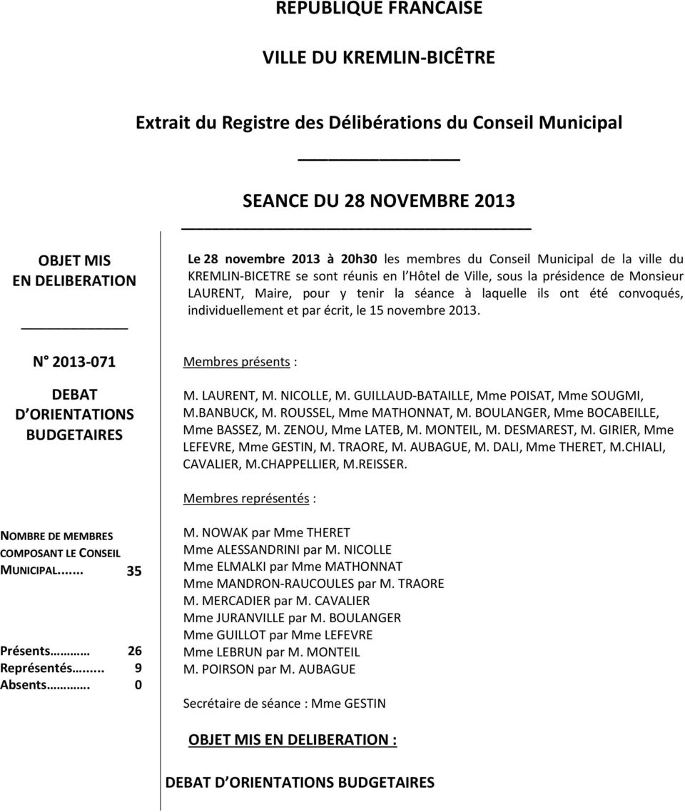 la séance à laquelle ils ont été convoqués, individuellement et par écrit, le 15 novembre 2013. Membres présents : M. LAURENT, M. NICOLLE, M. GUILLAUD-BATAILLE, Mme POISAT, Mme SOUGMI, M.BANBUCK, M.