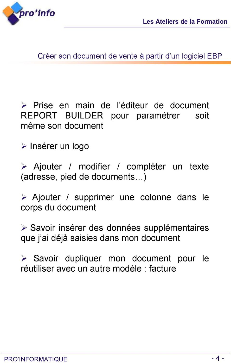 documents) Ajouter / supprimer une colonne dans le corps du document Savoir insérer des données supplémentaires