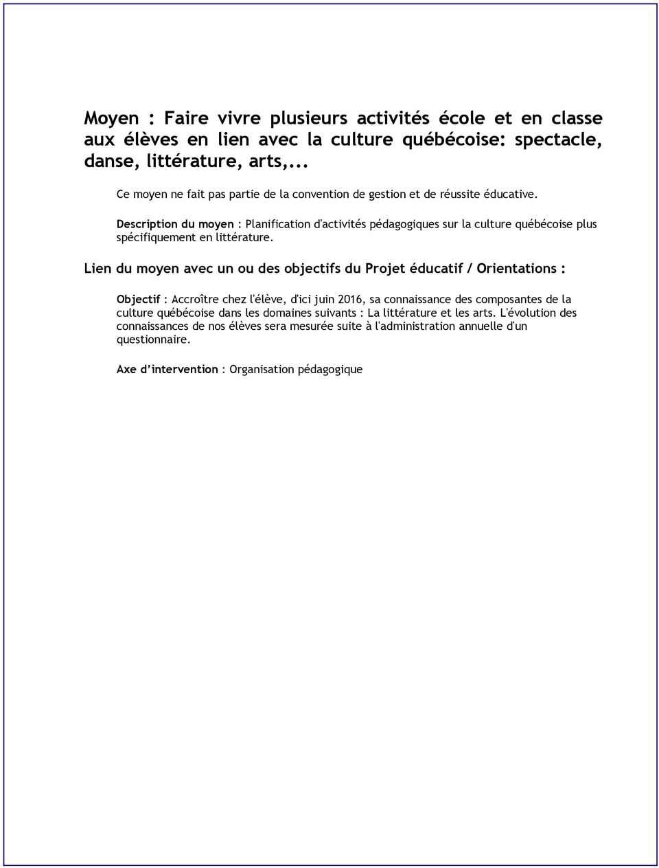 Description du moyen : Planification d'activités pédagogiques sur la culture québécoise plus spécifiquement en littérature.