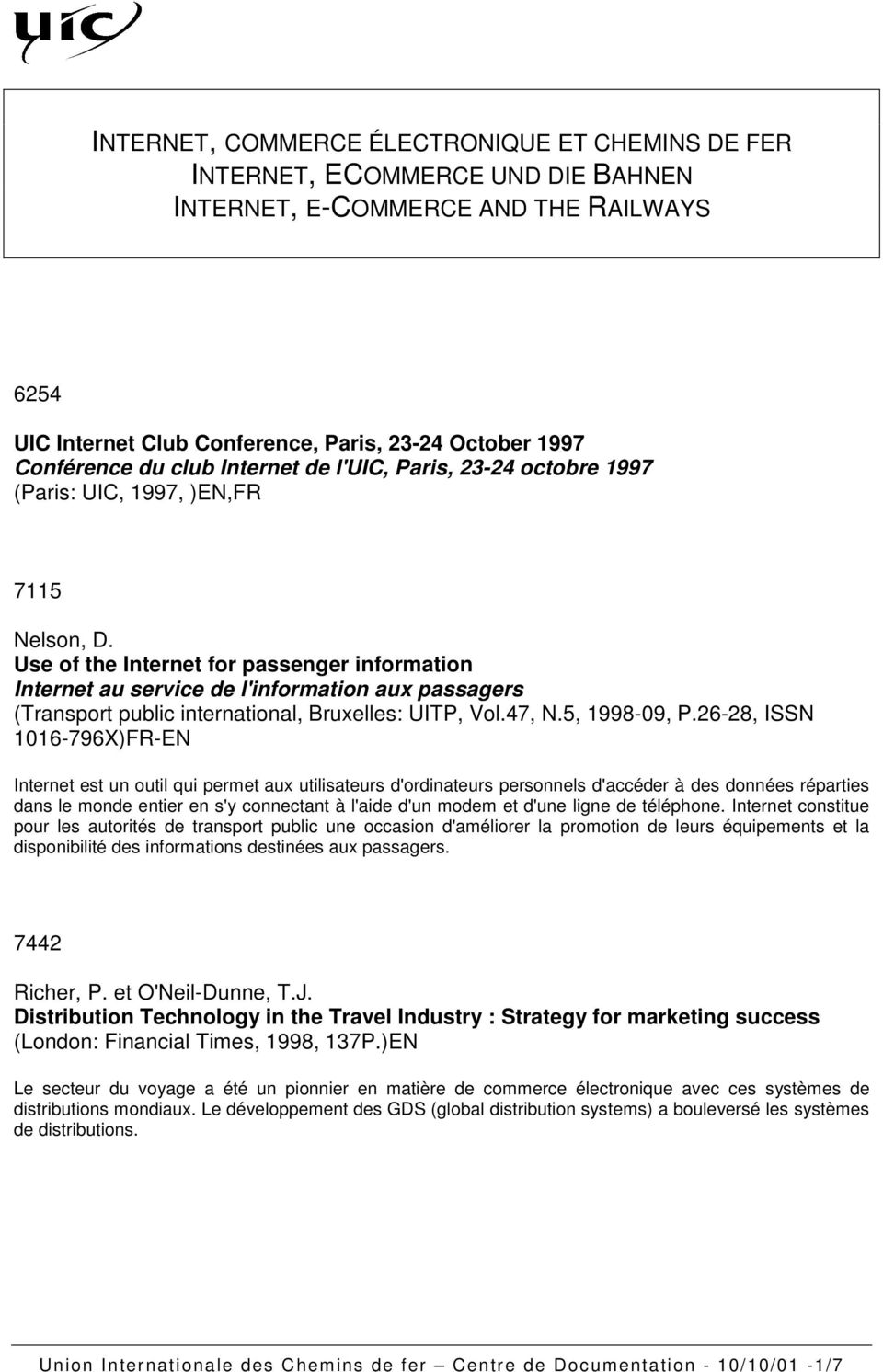 Use of the Internet for passenger information Internet au service de l'information aux passagers (Transport public international, Bruxelles: UITP, Vol.47, N.5, 1998-09, P.