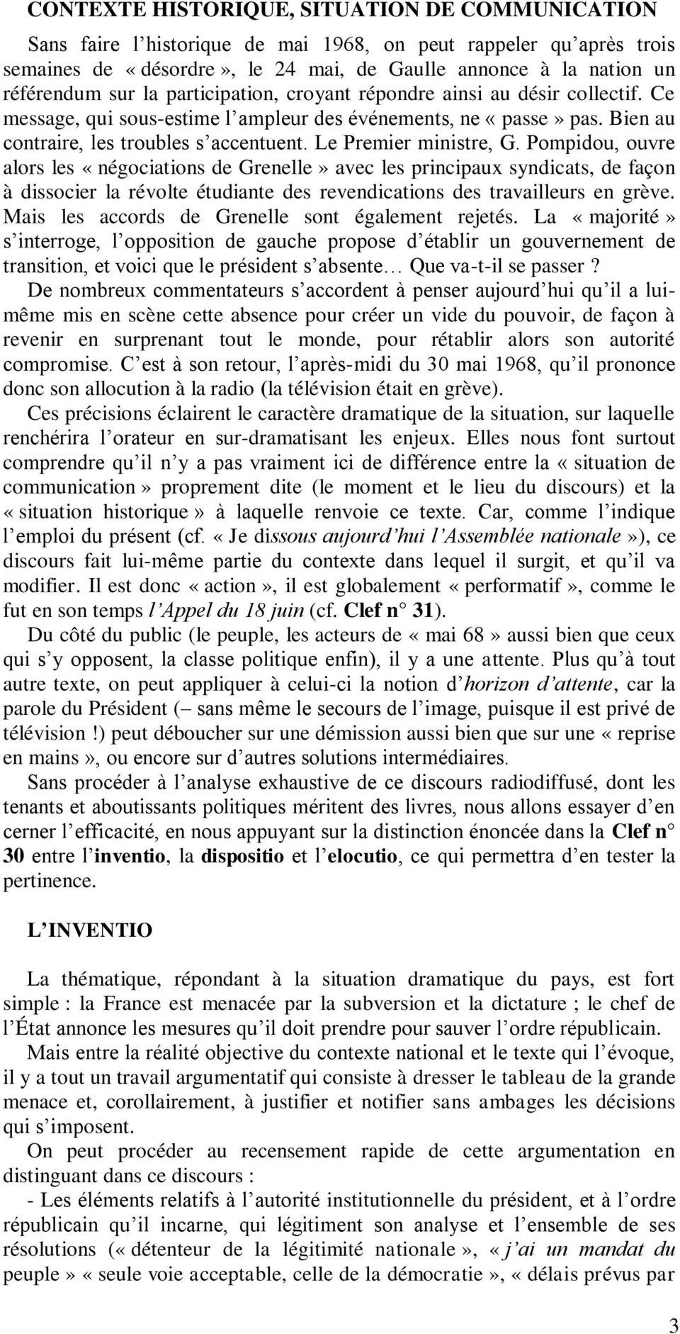 Pompidou, ouvre alors les «négociations de Grenelle» avec les principaux syndicats, de façon à dissocier la révolte étudiante des revendications des travailleurs en grève.