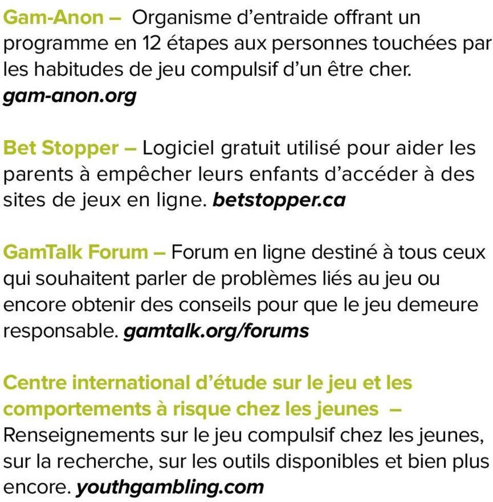 ca GamTalk Forum Forum en ligne destiné à tous ceux qui souhaitent parler de problèmes liés au jeu ou encore obtenir des conseils pour que le jeu demeure responsable.
