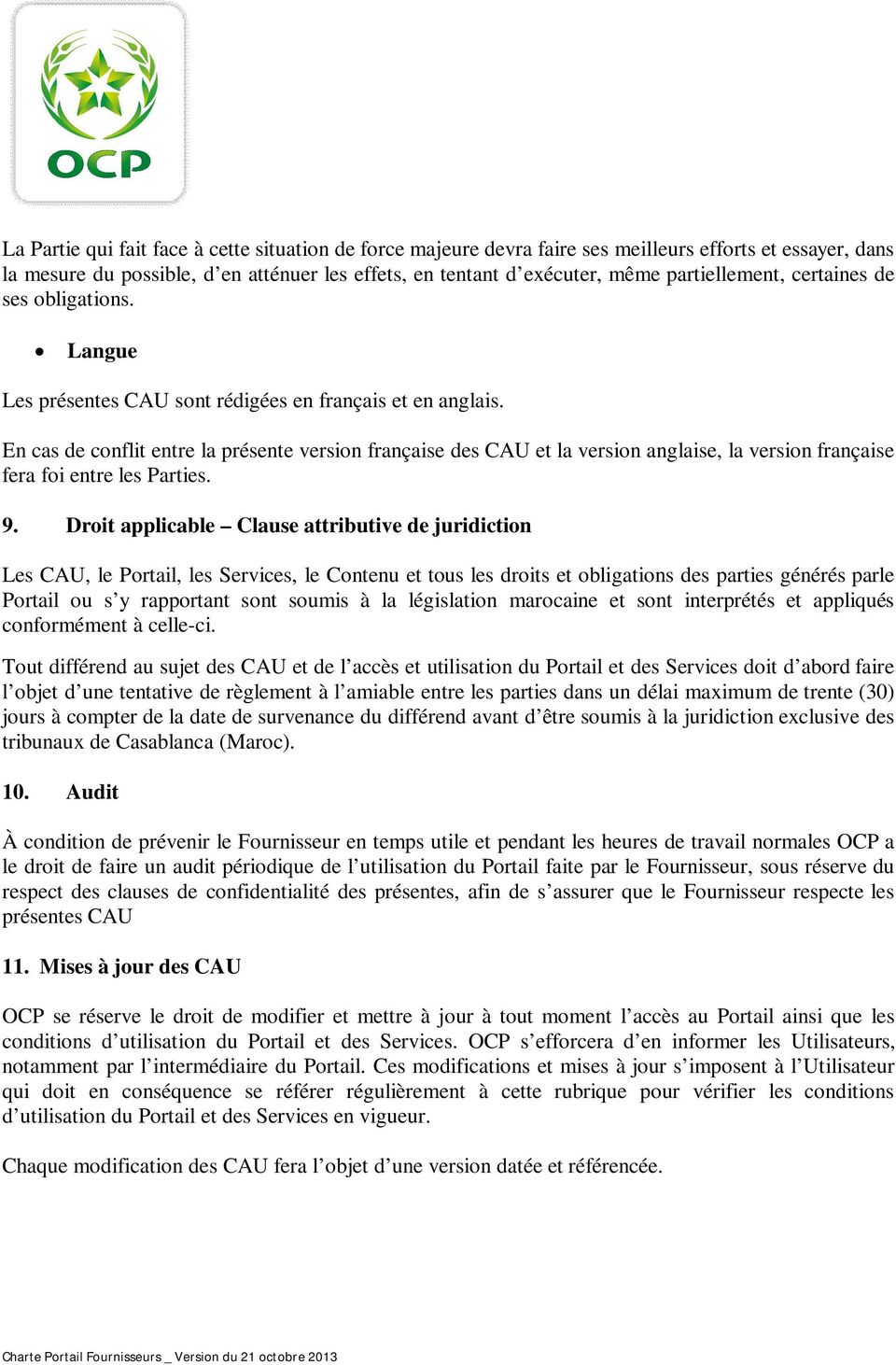 En cas de conflit entre la présente version française des CAU et la version anglaise, la version française fera foi entre les Parties. 9.