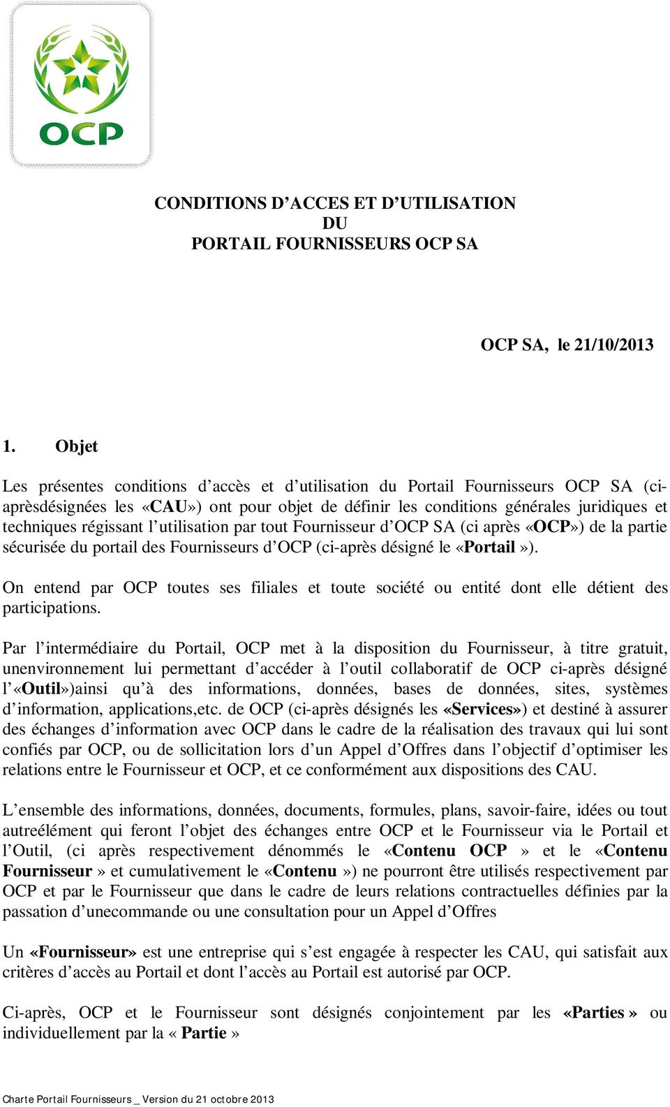 régissant l utilisation par tout Fournisseur d OCP SA (ci après «OCP») de la partie sécurisée du portail des Fournisseurs d OCP (ci-après désigné le «Portail»).