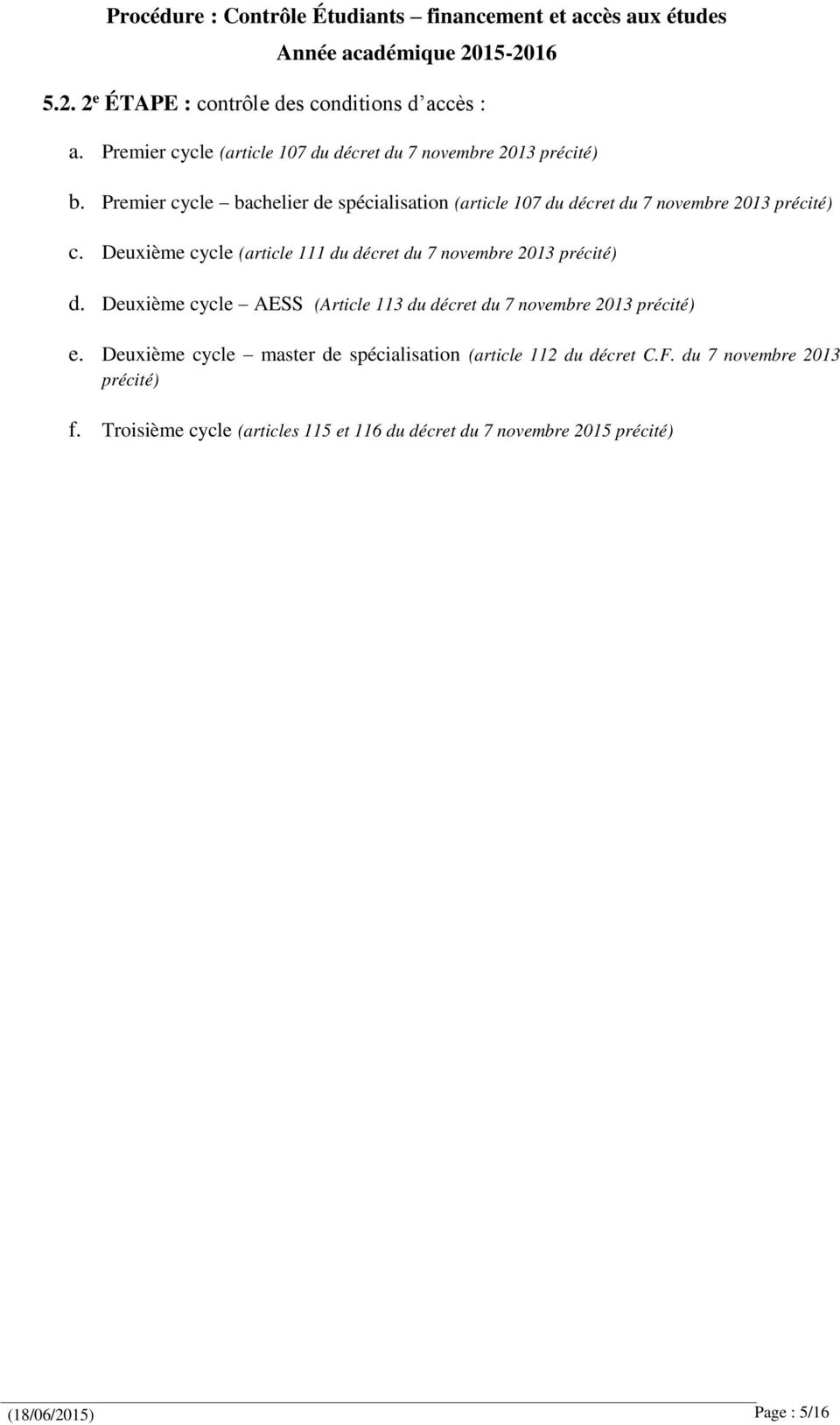 Deuxième cycle (article 111 du décret du 7 novembre 2013 précité) d.