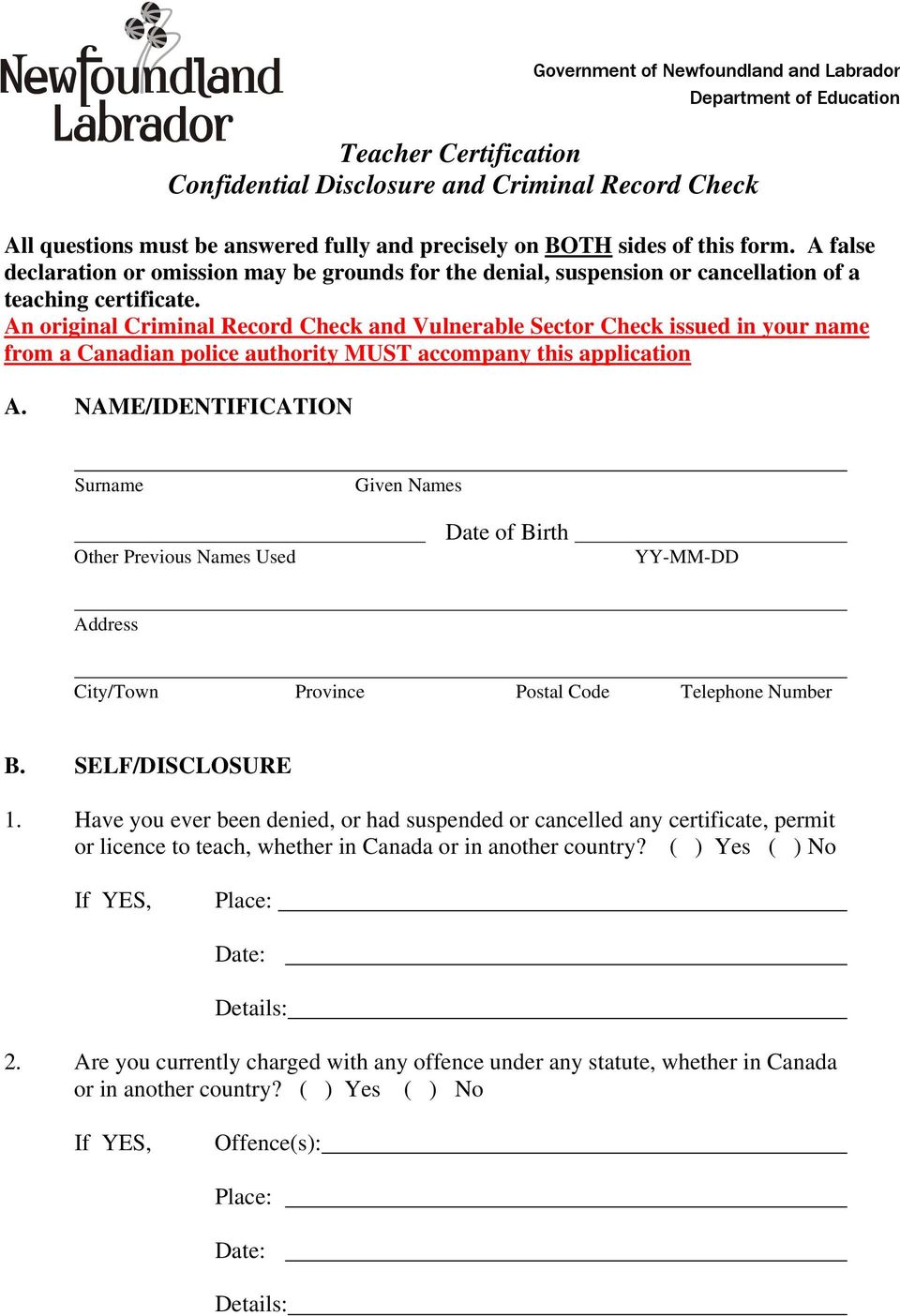 An original Criminal Record Check and Vulnerable Sector Check issued in your name from a Canadian police authority MUST accompany this application A.