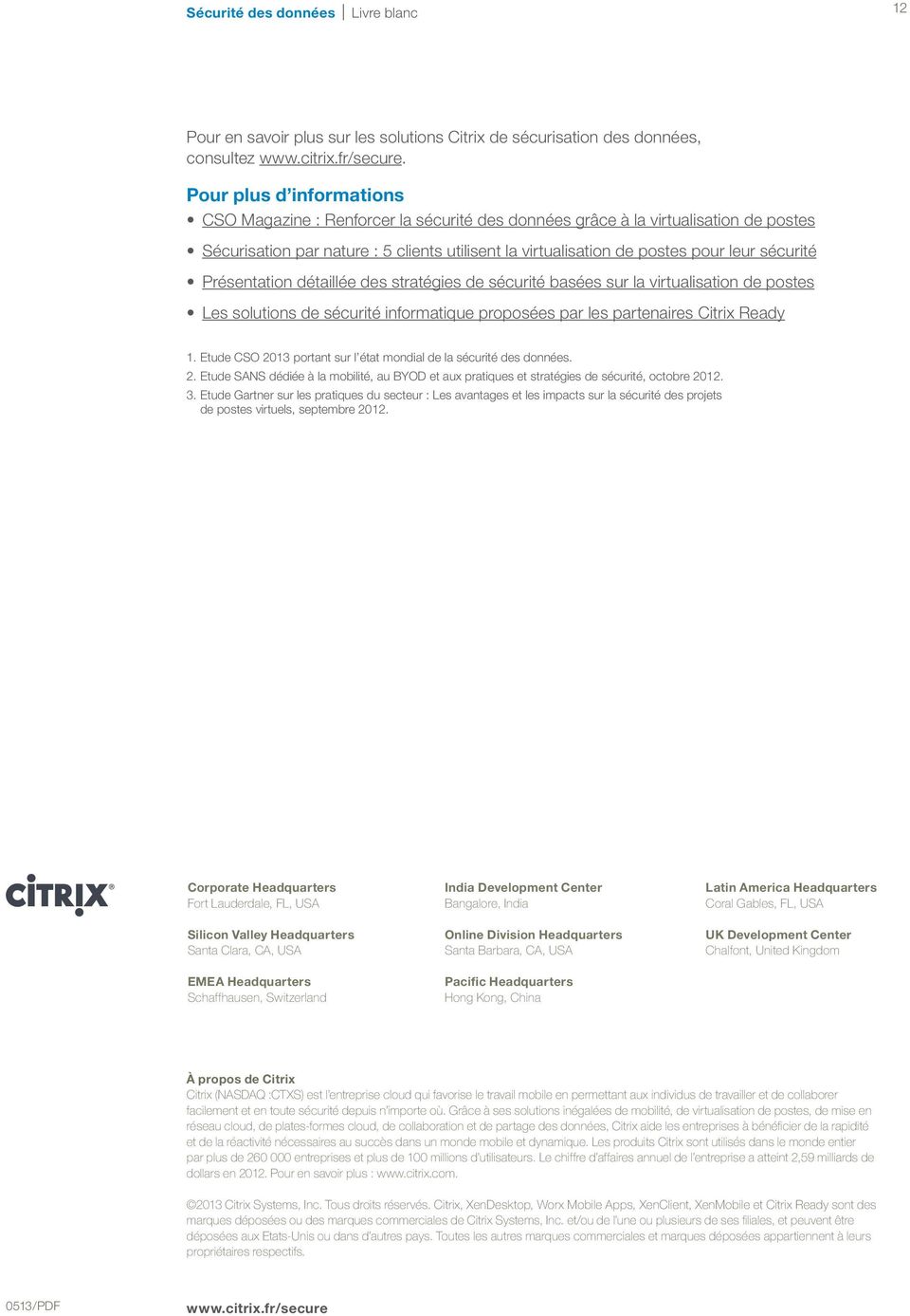 sécurité Présentation détaillée des stratégies de sécurité basées sur la virtualisation de postes Les solutions de sécurité informatique proposées par les partenaires Citrix Ready 1.