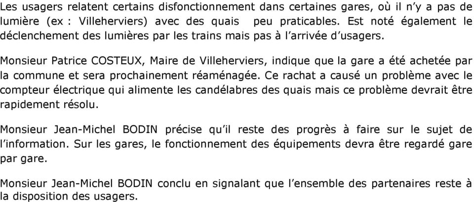Monsieur Patrice COSTEUX, Maire de Villeherviers, indique que la gare a été achetée par la commune et sera prochainement réaménagée.