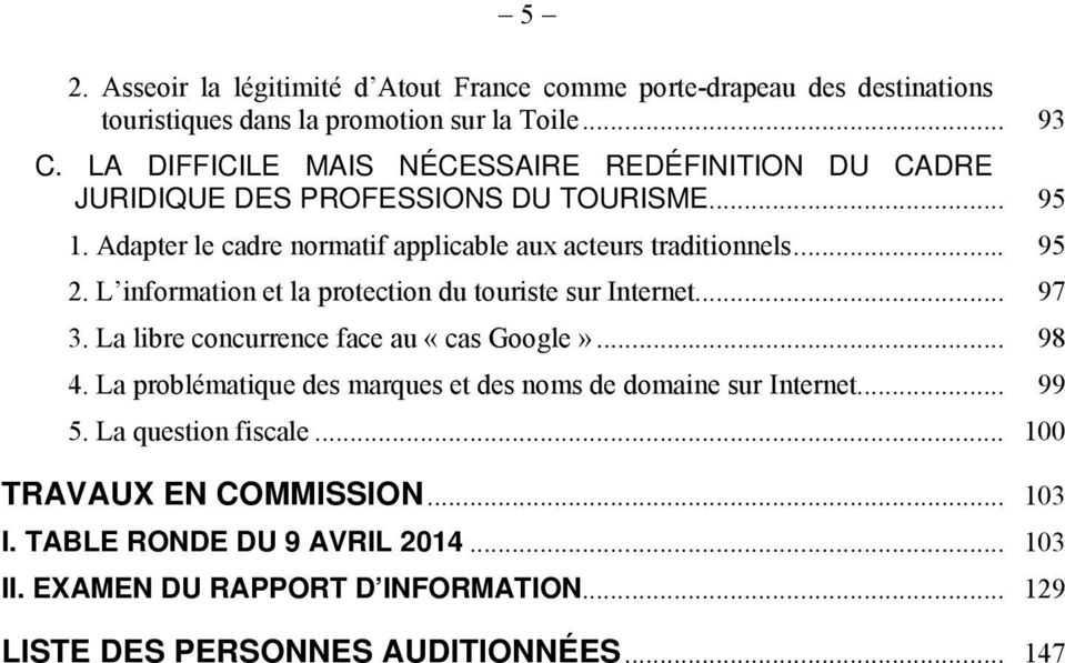 L information et la protection du touriste sur Internet... 97 3. La libre concurrence face au «cas Google»... 98 4.