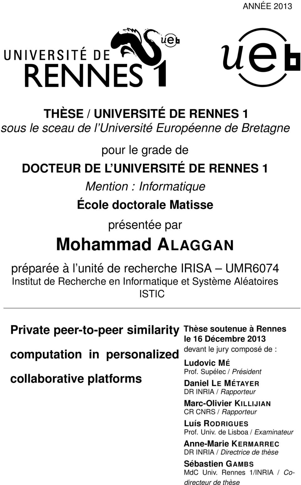 personalized collaborative platforms Thèse soutenue à Rennes le 16 Décembre 2013 devant le jury composé de : Ludovic MÉ Prof Supélec / Président Daniel LE MÉTAYER DR INRIA / Rapporteur