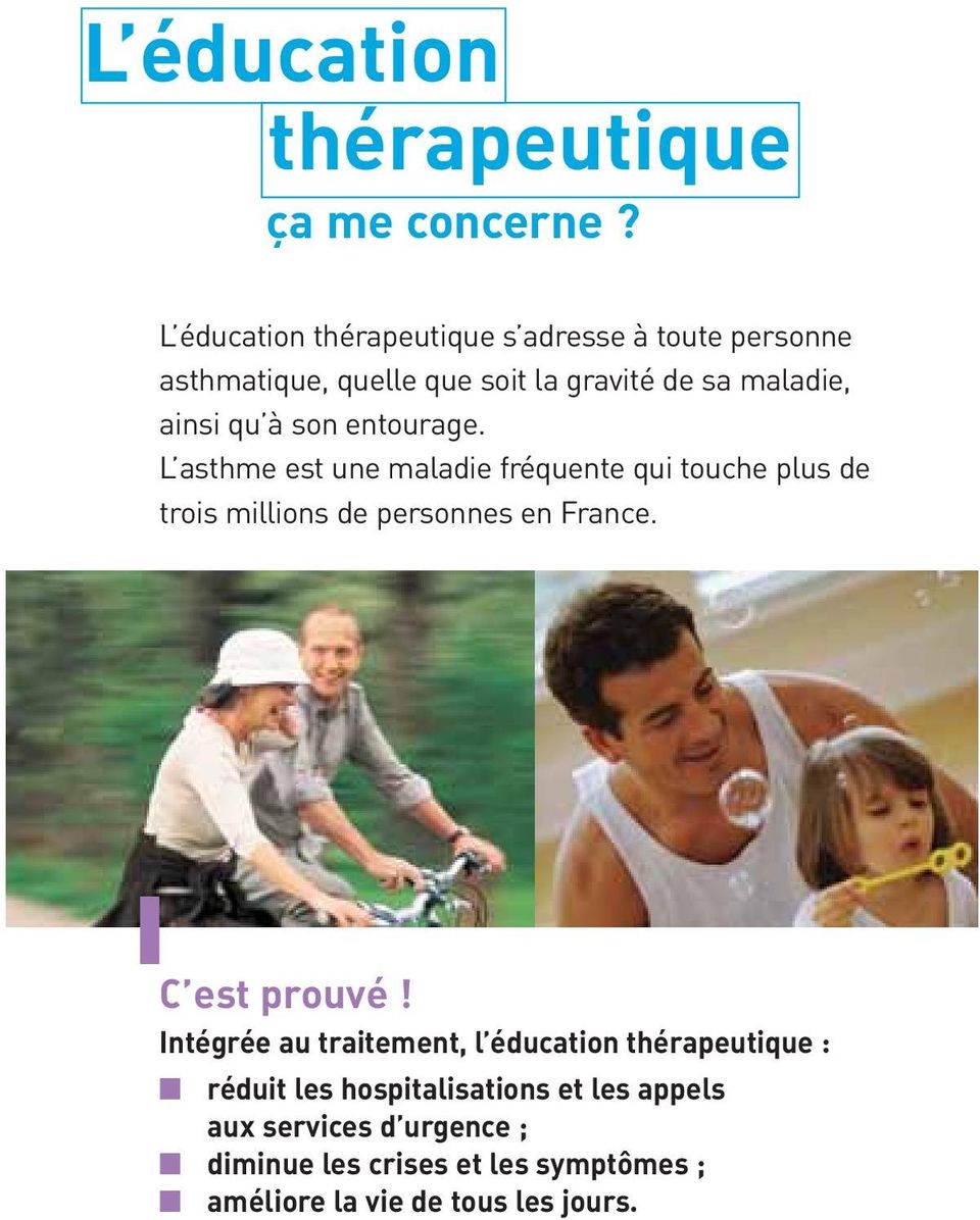 son entourage. L asthme est une maladie fréquente qui touche plus de trois millions de personnes en France.