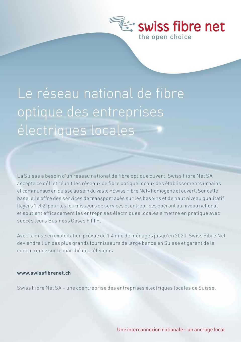 national de fibre optique ouvert. Swiss Fibre Net SA und offenen «Swiss Fibre Net».