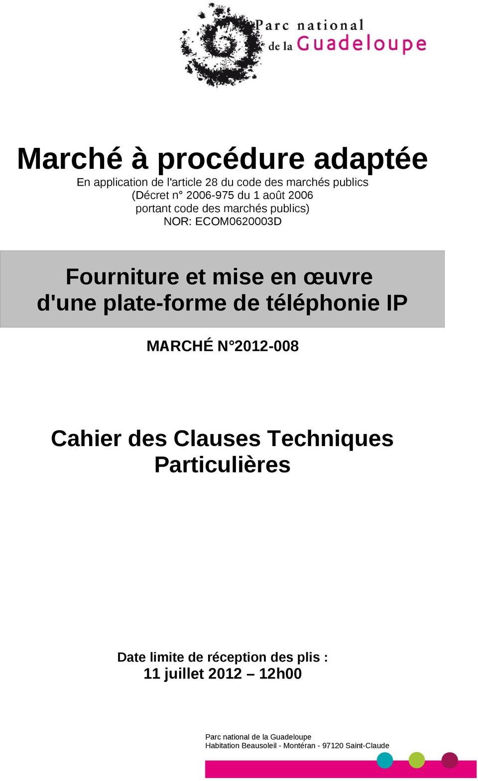 téléphonie IP MARCHÉ N 2012-008 Cahier des Clauses Techniques Particulières Date limite de réception des plis : 11