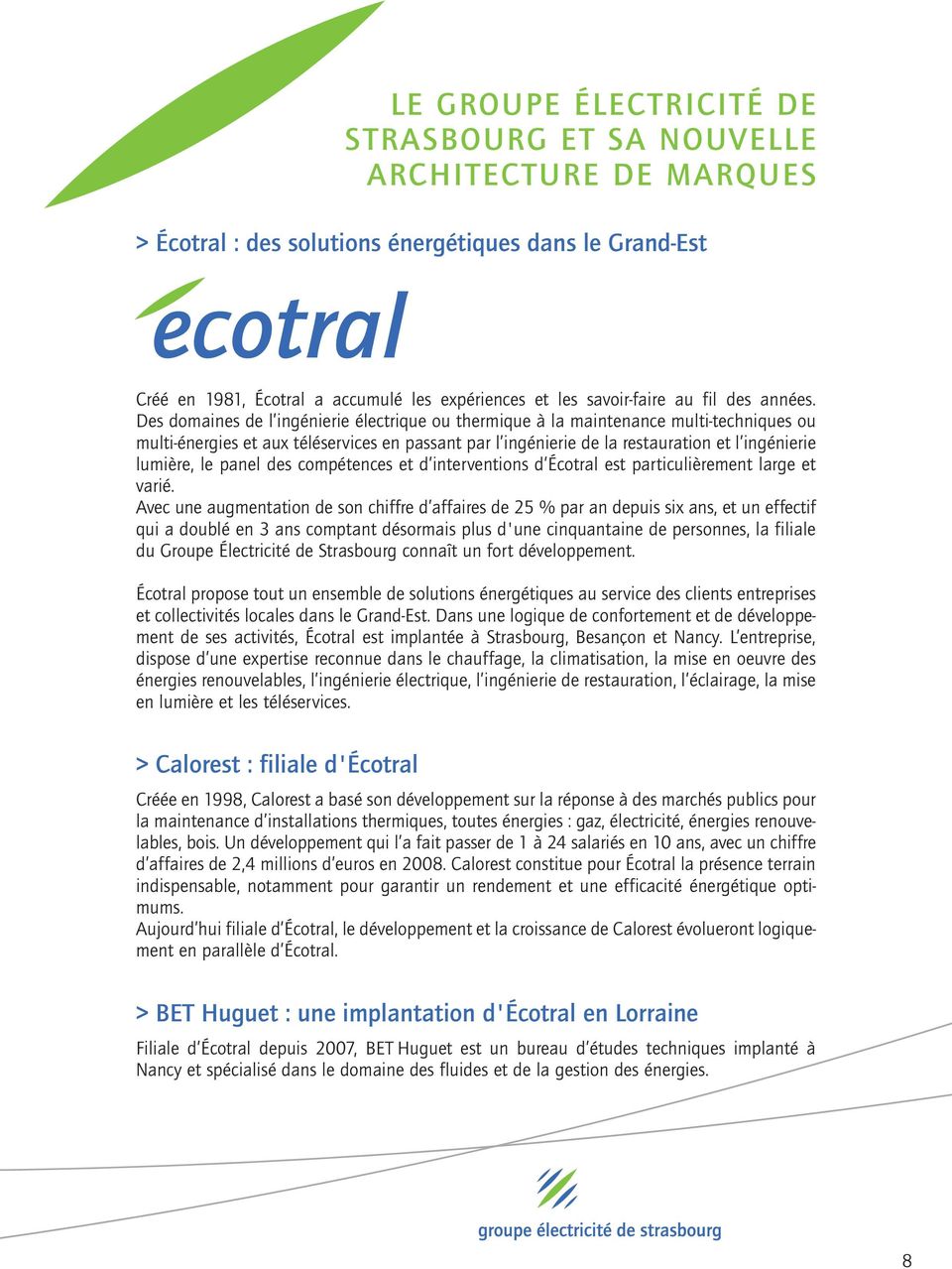 panel des compétences et d interventions d Écotral est particulièrement large et varié.