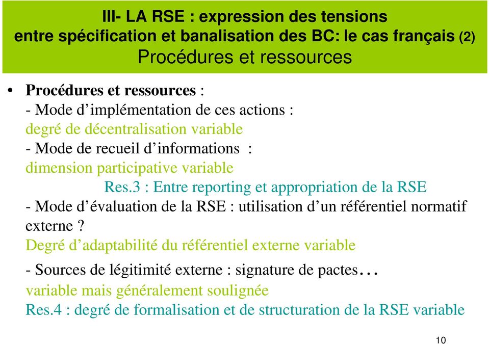 3 : Entre reporting et appropriation de la RSE - Mode d évaluation de la RSE : utilisation d un référentiel normatif externe?
