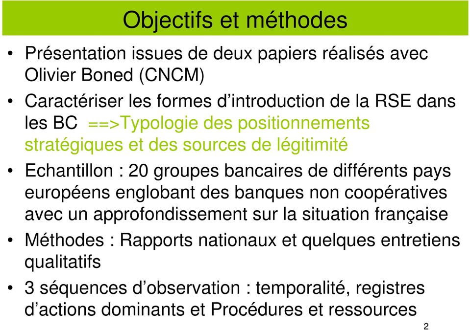 différents pays européens englobant des banques non coopératives avec un approfondissement sur la situation française Méthodes : Rapports