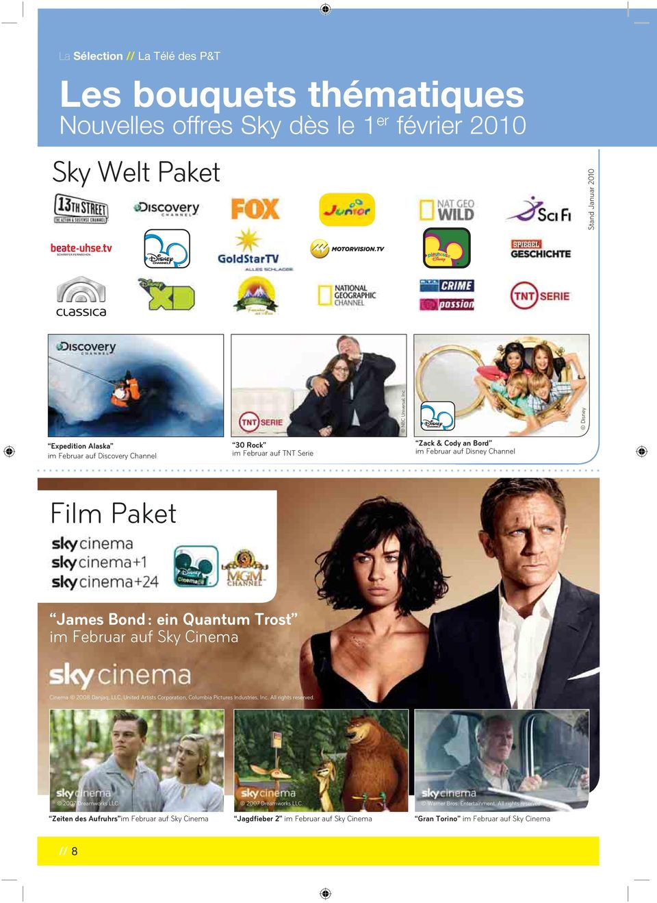 Februar auf Sky Cinema Cinema 2008 Danjaq, LLC, United Artists Corporation, Columbia Pictures Industries, Inc. All rights reserved. 2007 Dreamworks LLC.