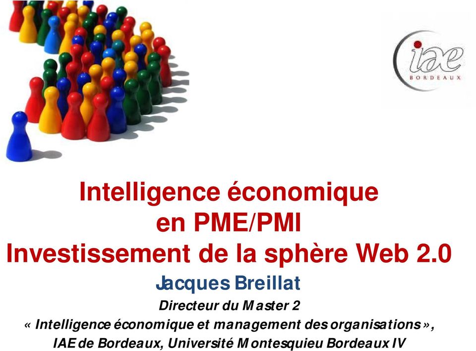 0 Jacques Breillat Directeur du Master 2 «Intelligence
