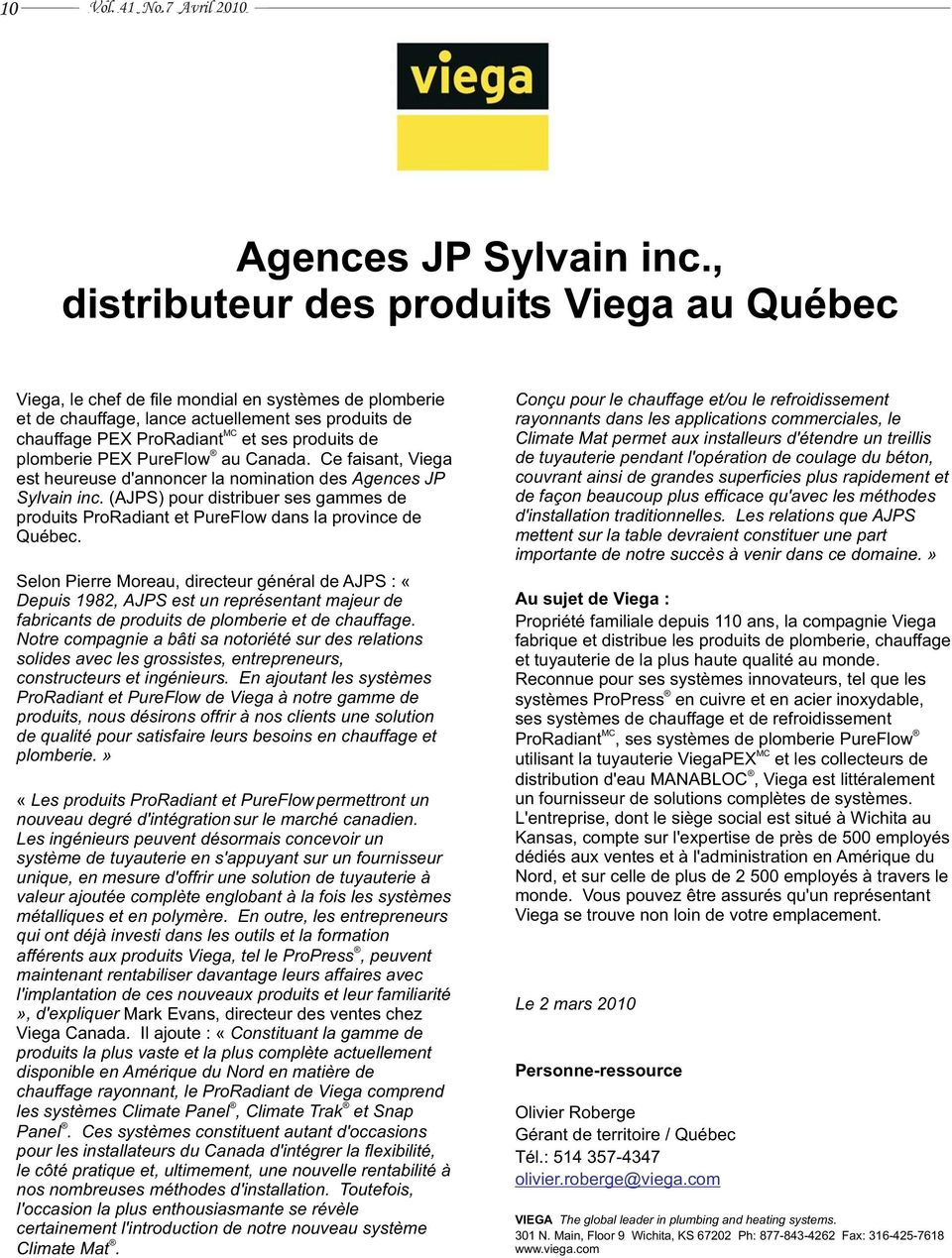 plomberie PEX PureFlow au Canada. Ce faisant, Viega est heureuse d'annoncer la nomination des Agences JP Sylvain inc.