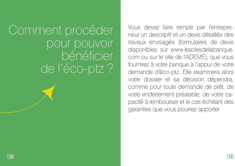 sur www.lesclesdelabanque. com ou sur le site de l ADEME), que vous fournirez à votre banque à l appui de votre demande d éco-ptz.