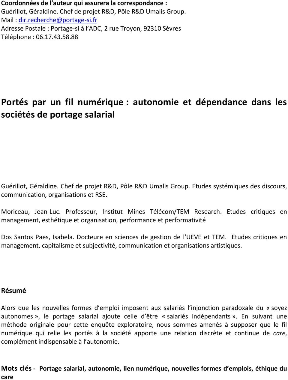88 Portés par un fil numérique : autonomie et dépendance dans les sociétés de portage salarial Guérillot, Géraldine. Chef de projet R&D, Pôle R&D Umalis Group.