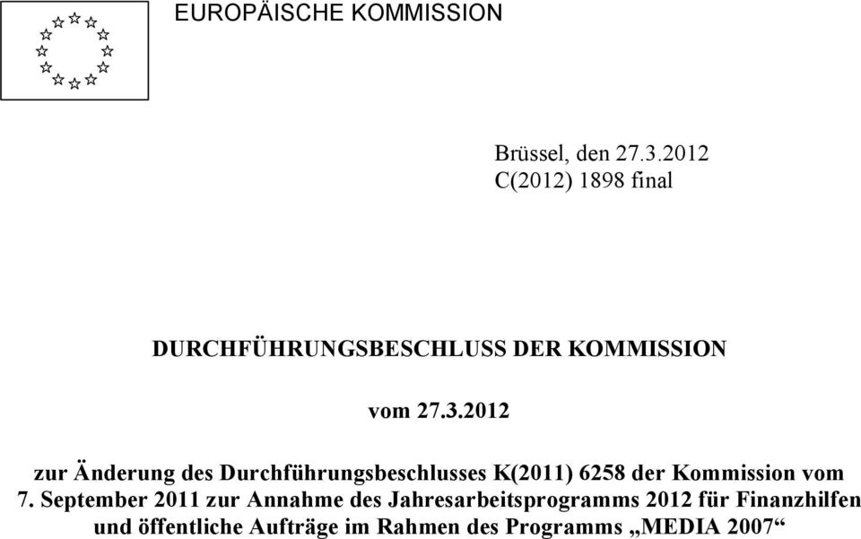 2012 zur Änderung des Durchführungsbeschlusses K(2011) 6258 der Kommission vom 7.