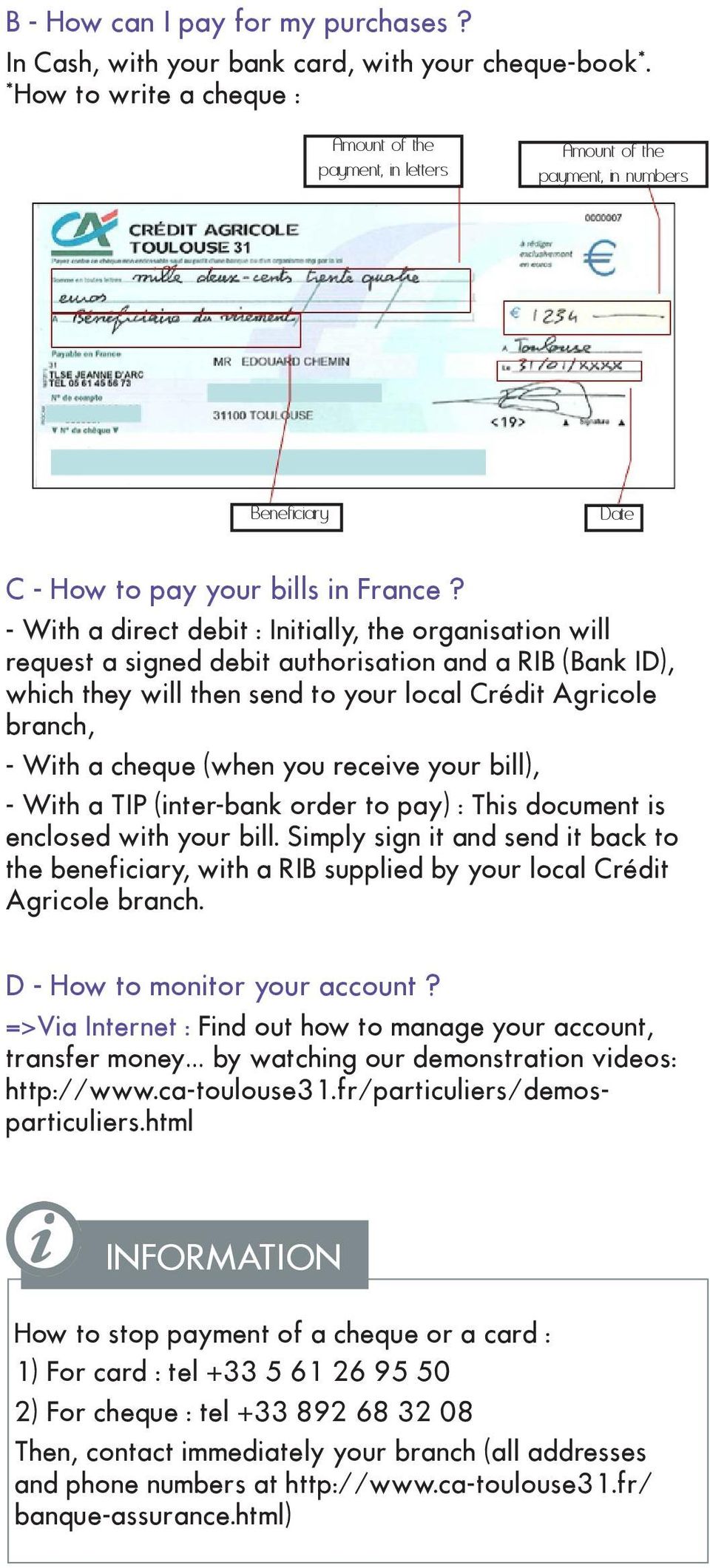 - With a direct debit : Initially, the organisation will request a signed debit authorisation and a RIB (Bank ID), which they will then send to your local Crédit Agricole branch, - With a cheque