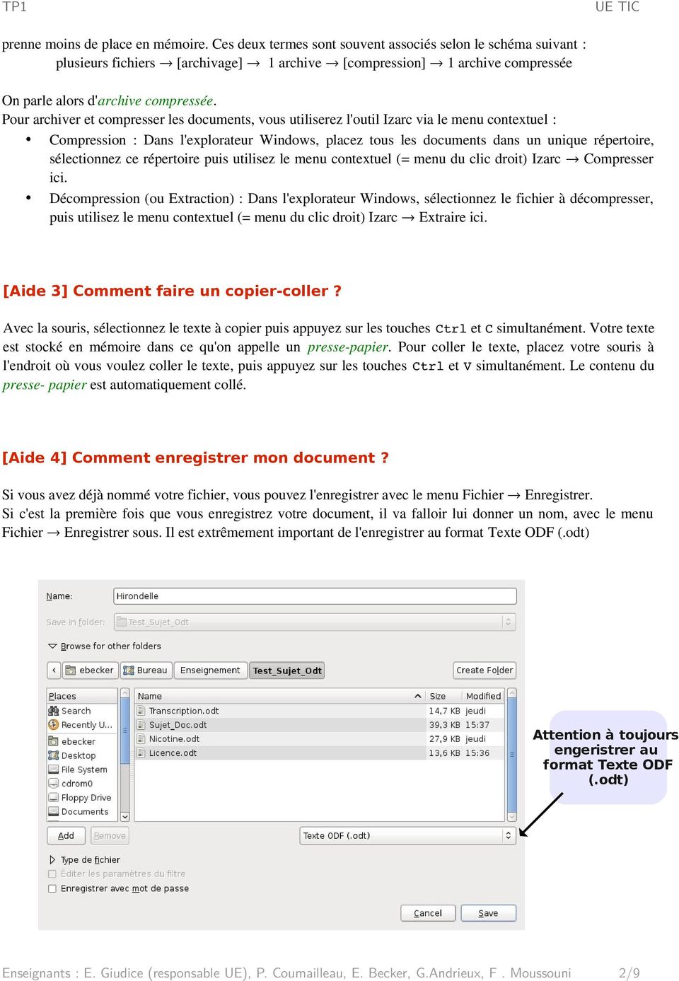 Pour archiver et compresser les documents, vous utiliserez l'outil Izarc via le menu contextuel : Compression : Dans l'explorateur Windows, placez tous les documents dans un unique répertoire,