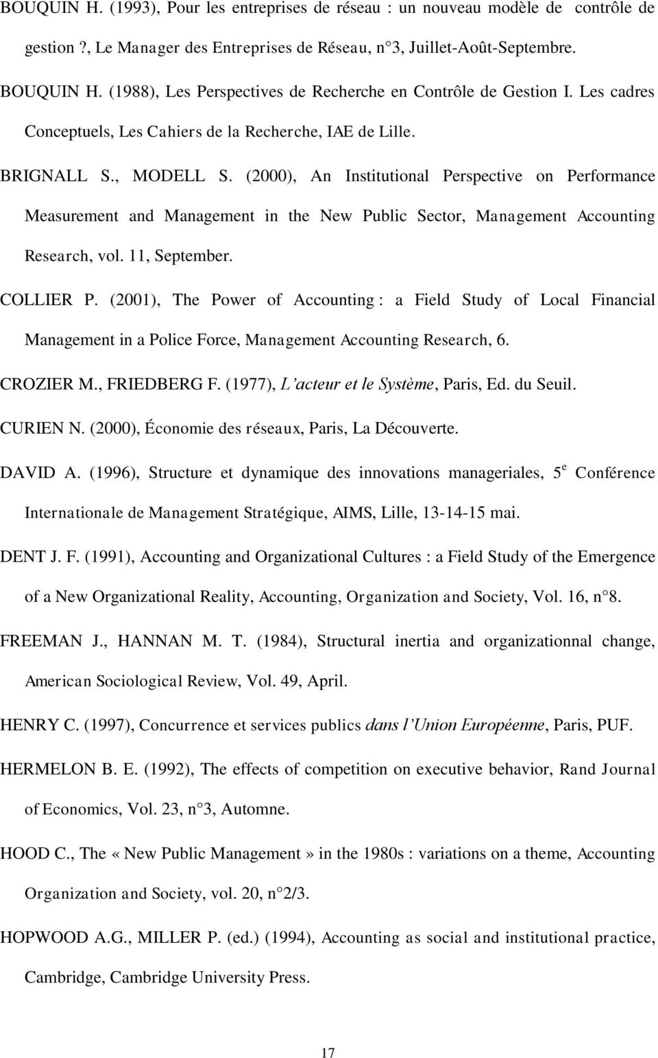 (2000), An Institutional Perspective on Performance Measurement and Management in the New Public Sector, Management Accounting Research, vol. 11, September. COLLIER P.