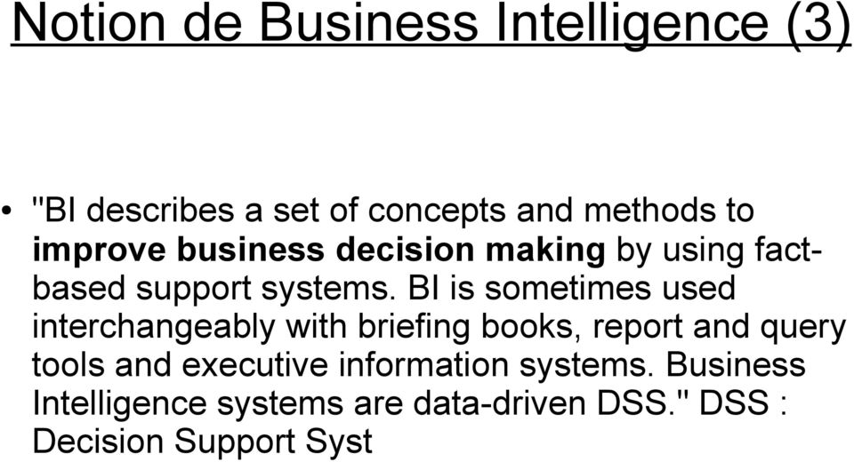 BI is sometimes used interchangeably with briefing books, report and query tools and