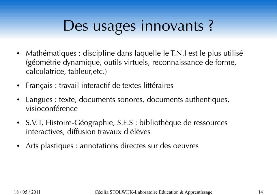 ) Français : travail interactif de textes littéraires Langues : texte, documents sonores, documents authentiques,