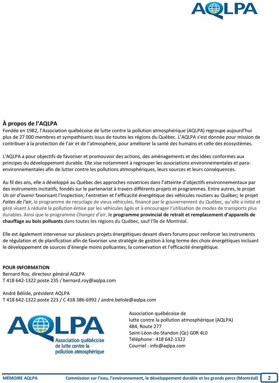 L'AQLPA a pour objectifs de favoriser et promouvoir des actions, des aménagements et des idées conformes aux principes du développement durable.