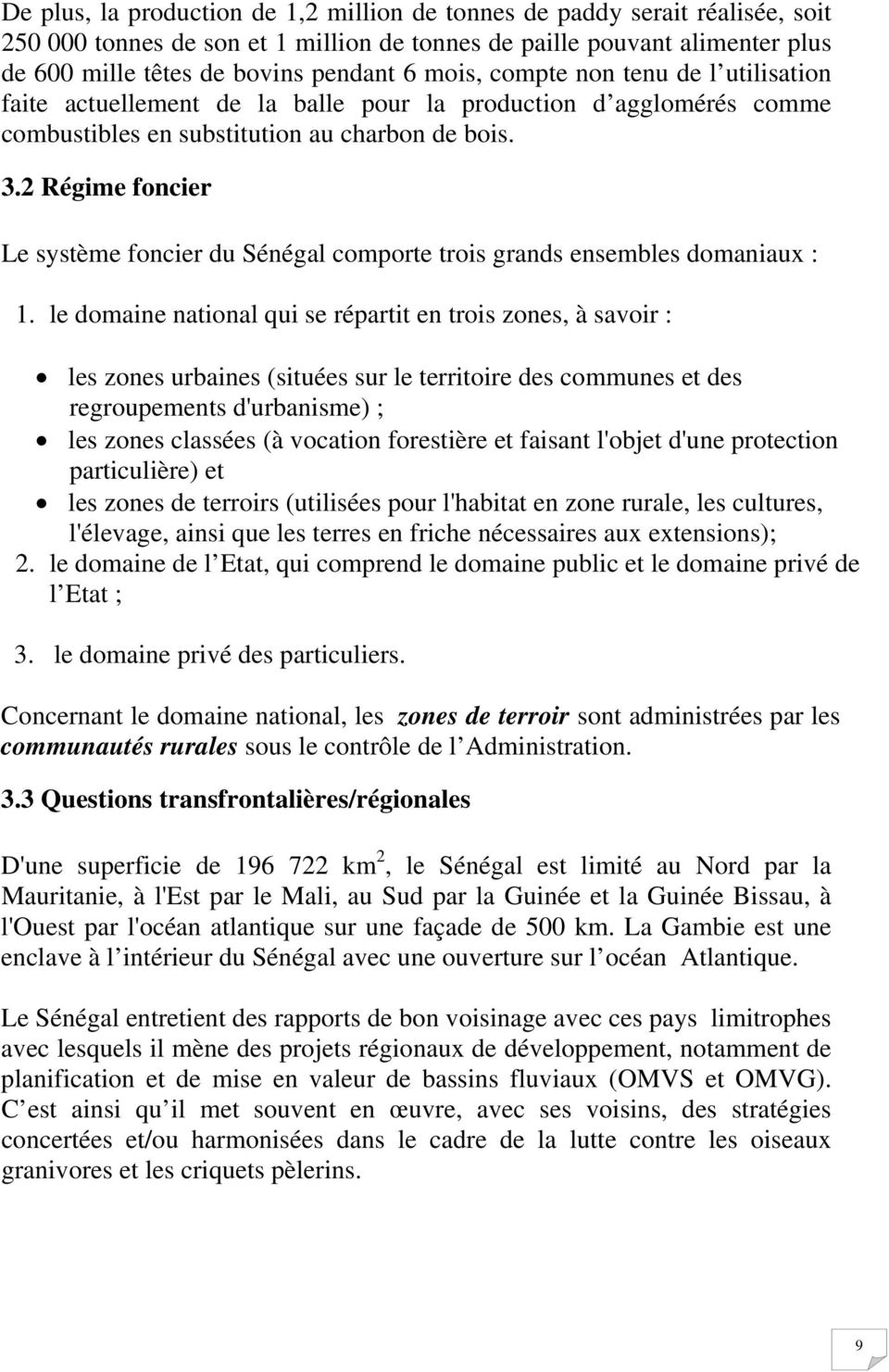 2 Régime foncier Le système foncier du Sénégal comporte trois grands ensembles domaniaux : 1.