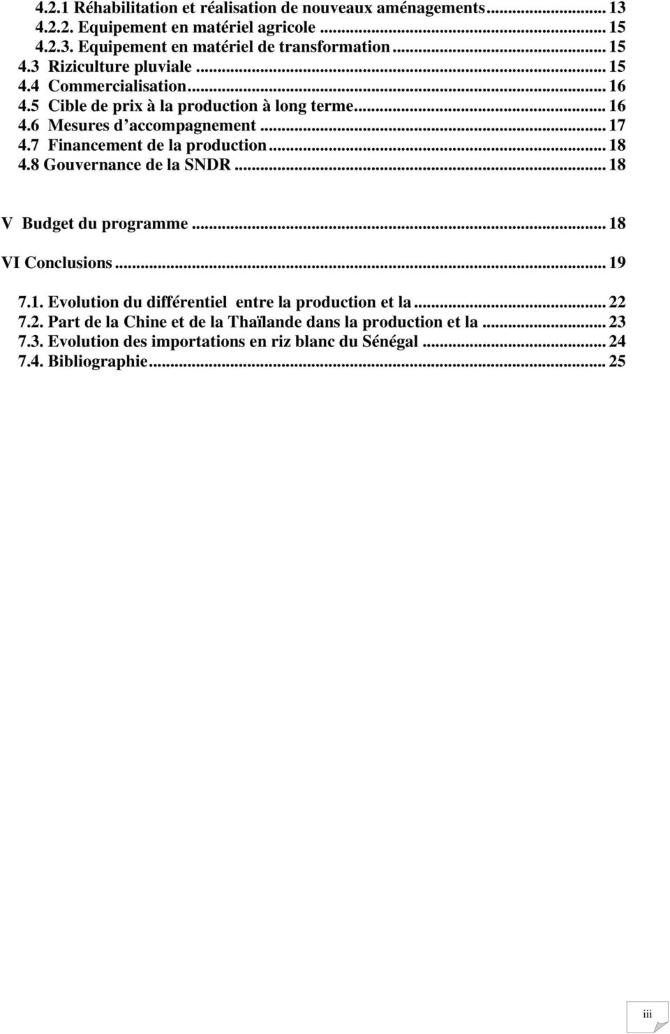 7 Financement de la production... 18 4.8 Gouvernance de la SNDR... 18 V Budget du programme... 18 VI Conclusions... 19 7.1. Evolution du différentiel entre la production et la.