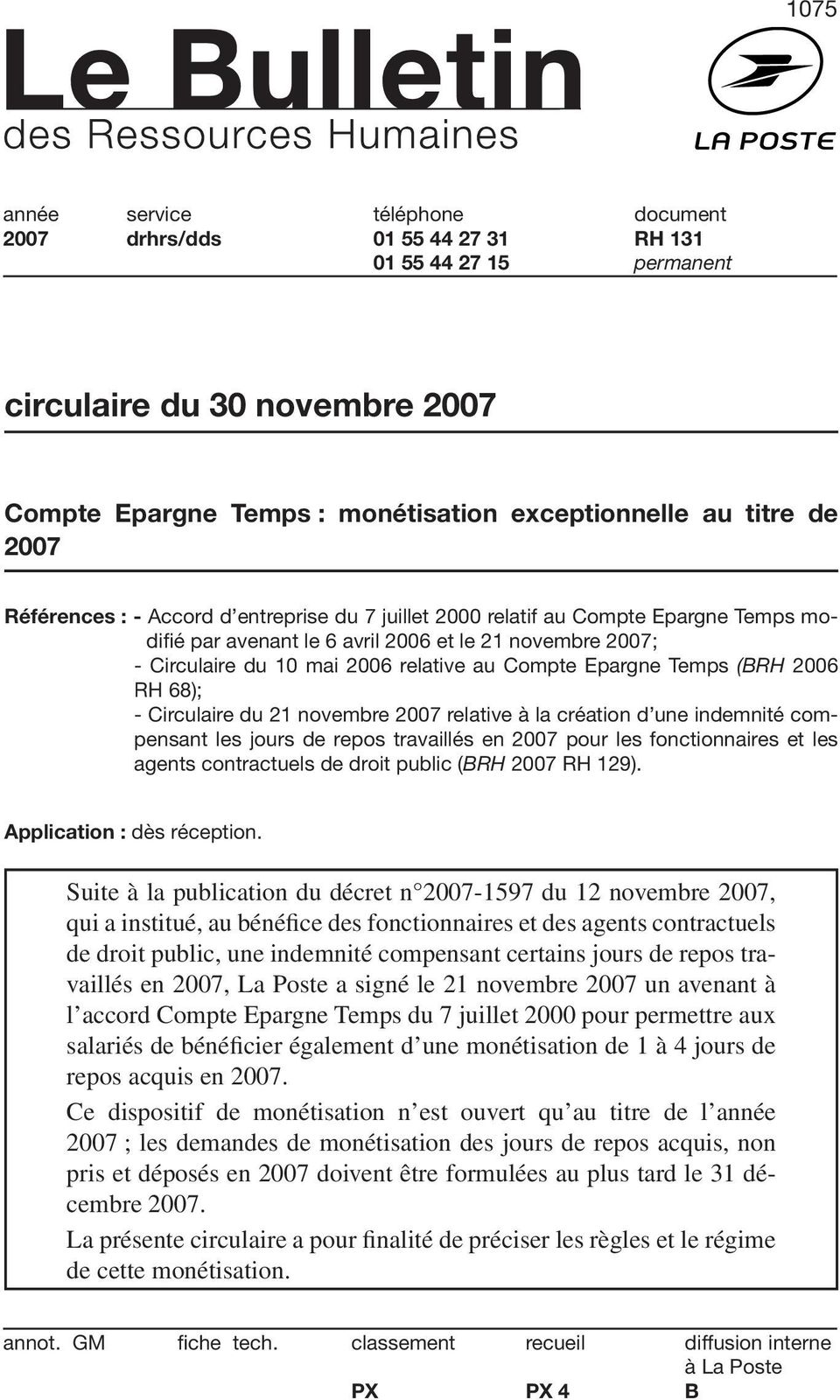 Temps (BRH 2006 RH 68); - Circulaire du 21 novembre 2007 relative à la création d une indemnité compensant les jours de repos travaillés en 2007 pour les fonctionnaires et les agents contractuels de